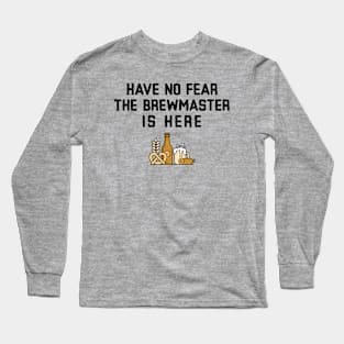 HAVE NO FEAR THE BREWMASTER IS HERE BEER Long Sleeve T-Shirt